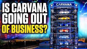 is carvana going out of business is carvana going out of business